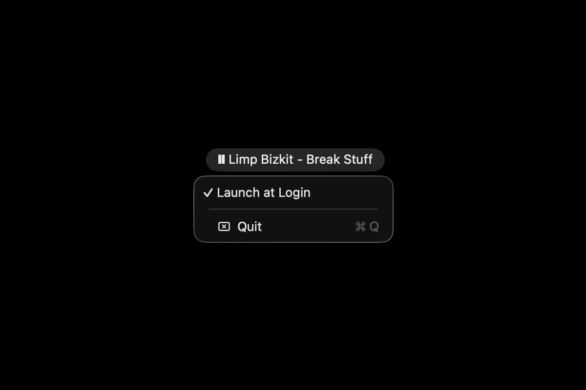 macOS menu bar on a black background showing a pill that reads ❙❙ Limp Bizkit - Break Stuff, with the app's dropdown menu open below it listing a checked Launch at Login item and a Quit item with the ⌘Q shortcut